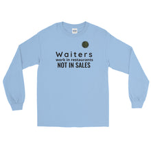 Load image into Gallery viewer, Waiters Work In Restaurants Not in Sales Long Sleeve Shirt