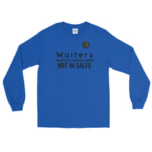Load image into Gallery viewer, Waiters Work In Restaurants Not in Sales Long Sleeve Shirt