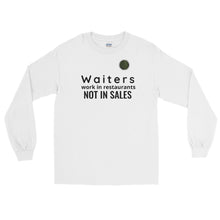 Load image into Gallery viewer, Waiters Work In Restaurants Not in Sales Long Sleeve Shirt